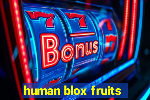 human blox fruits